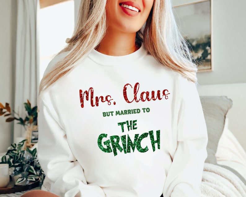 Mrs Claus But Married To The Grinch Couple Shirt, Christmas Matching Sweatshirt, Hoodie, Long Sleeve for Wife Husband